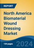 North America Biomaterial Wound Dressing Market, By Country, Competition, Forecast and Opportunities, 2019-2029F- Product Image