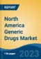 North America Generic Drugs Market, Competition, Forecast & Opportunities, 2018-2028 - Product Image