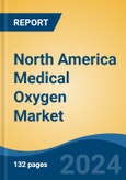 North America Medical Oxygen Market, Competition, Forecast & Opportunities, 2018-2028- Product Image