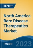 North America Rare Disease Therapeutics Market, Competition, Forecast & Opportunities, 2018-2028- Product Image