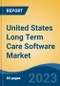 United States Long Term Care Software Market, Competition, Forecast & Opportunities, 2018-2028 - Product Image