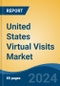 United States Virtual Visits Market, Competition, Forecast & Opportunities, 2018-2028 - Product Thumbnail Image