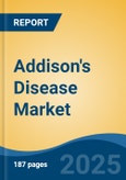 Addison's Disease Market - Global Industry Size, Share, Trends Opportunity, and Forecast 2018-2028- Product Image