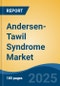 Andersen-Tawil Syndrome Market - Global Industry Size, Share, Trends Opportunity, and Forecast 2018-2028 - Product Image