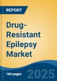 Drug-Resistant Epilepsy Market - Global Industry Size, Share, Trends Opportunity, and Forecast 2018-2028- Product Image