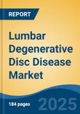 Lumbar Degenerative Disc Disease Market - Global Industry Size, Share, Trends Opportunity, and Forecast 2018-2028- Product Image