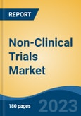 Non-Clinical Trials Market - Global Industry Size, Share, Trends Opportunity, and Forecast 2018-2028- Product Image
