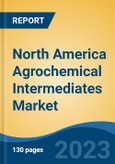 North America Agrochemical Intermediates Market, Competition, Forecast & Opportunities, 2018-2028- Product Image
