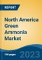 North America Green Ammonia Market, Competition, Forecast & Opportunities, 2018-2028 - Product Image