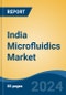 India Microfluidics Market, Competition, Forecast & Opportunities, 2019-2029 - Product Thumbnail Image