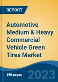 Automotive Medium & Heavy Commercial Vehicle Green Tires Market - Global Industry Size, Share, Trends Opportunity, and Forecast, 2028F- Product Image