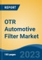 OTR Automotive Filter Market - Global Industry Size, Share, Trends Opportunity, and Forecast 2018-2028 - Product Thumbnail Image