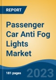 Passenger Car Anti Fog Lights Market - Global Industry Size, Share, Trends Opportunity, and Forecast 2018-2028- Product Image