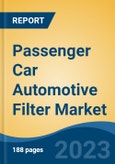 Passenger Car Automotive Filter Market - Global Industry Size, Share, Trends Opportunity, and Forecast 2018-2028- Product Image