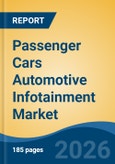 Passenger Cars Automotive Infotainment Market - Global Industry Size, Share, Trends, Opportunity, and Forecast, 2021-2031- Product Image
