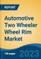 Automotive Two Wheeler Wheel Rim Market - Global Industry Size, Share, Trends Opportunity, and Forecast 2018-2028 - Product Thumbnail Image