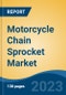 Motorcycle Chain Sprocket Market - Global Industry Size, Share, Trends Opportunity, and Forecast 2018-2028 - Product Image