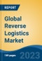 Global Reverse Logistics Market - Global Industry Size, Share, Trends Opportunity, and Forecast 2018-2028 - Product Image