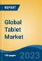 Global Tablet Market - Global Industry Size, Share, Trends Opportunity, and Forecast 2018-2028 - Product Image