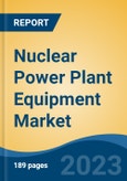 Nuclear Power Plant Equipment Market - Global Industry Size, Share, Trends Opportunity, and Forecast 2018-2028- Product Image