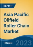 Asia Pacific Oilfield Roller Chain Market, Competition, Forecast & Opportunities, 2018-2028- Product Image