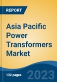Asia Pacific Power Transformers Market, Competition, Forecast & Opportunities, 2018-2028- Product Image