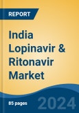 India Lopinavir & Ritonavir Market, By Region, Competition, Forecast and Opportunities, 2020-2030F- Product Image