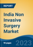 India Non Invasive Surgery Market, Competition, Forecast & Opportunities, 2019-2029- Product Image