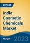 India Cosmetic Chemicals Market, Competition, Forecast & Opportunities, 2019-2029 - Product Image