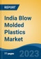 India Blow Molded Plastics Market, Competition, Forecast & Opportunities, 2019-2029 - Product Thumbnail Image