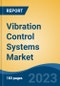 Vibration Control Systems Market - Global Industry Size, Share, Trends Opportunity, and Forecast 2018-2028 - Product Image