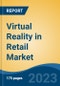 Virtual Reality in Retail Market - Global Industry Size, Share, Trends Opportunity, and Forecast 2018-2028 - Product Image