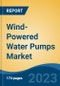 Wind-Powered Water Pumps Market - Global Industry Size, Share, Trends Opportunity, and Forecast 2018-2028 - Product Image