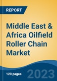 Middle East & Africa Oilfield Roller Chain Market, Competition, Forecast & Opportunities, 2018-2028- Product Image