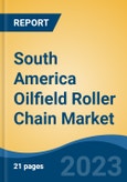 South America Oilfield Roller Chain Market, Competition, Forecast & Opportunities, 2018-2028- Product Image