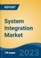 System Integration Market - Global Industry Size, Share, Trends Opportunity, and Forecast 2018-2028 - Product Thumbnail Image