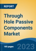 Through Hole Passive Components Market - Global Industry Size, Share, Trends Opportunity, and Forecast 2018-2028- Product Image