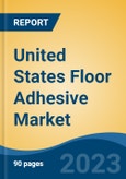 United States Floor Adhesive Market, Competition, Forecast & Opportunities, 2018-2028- Product Image