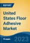 United States Floor Adhesive Market, Competition, Forecast & Opportunities, 2018-2028 - Product Thumbnail Image