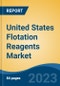 United States Flotation Reagents Market, Competition, Forecast & Opportunities, 2018-2028 - Product Image