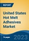 United States Hot Melt Adhesives Market, Competition, Forecast & Opportunities, 2018-2028 - Product Thumbnail Image