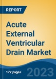 Acute External Ventricular Drain Market - Global Industry Size, Share, Trends Opportunity, and Forecast 2018-2028- Product Image