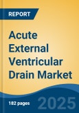 Acute External Ventricular Drain Market - Global Industry Size, Share, Trends, Opportunity and Forecast, 2020-2030F- Product Image