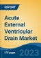 Acute External Ventricular Drain Market - Global Industry Size, Share, Trends Opportunity, and Forecast 2018-2028 - Product Image