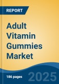 Adult Vitamin Gummies Market - Global Industry Size, Share, Trends Opportunity, and Forecast 2018-2028- Product Image