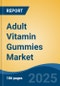 Adult Vitamin Gummies Market - Global Industry Size, Share, Trends Opportunity, and Forecast 2018-2028 - Product Image