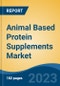 Animal Based Protein Supplements Market - Global Industry Size, Share, Trends Opportunity, and Forecast 2018-2028 - Product Image