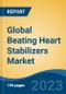 Global Beating Heart Stabilizers Market - Global Industry Size, Share, Trends Opportunity, and Forecast 2018-2028 - Product Image