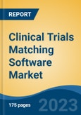 Clinical Trials Matching Software Market - Global Industry Size, Share, Trends Opportunity, and Forecast 2018-2028- Product Image