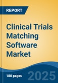 Clinical Trials Matching Software Market - Global Industry Size, Share, Trends Opportunity, and Forecast 2018-2028- Product Image